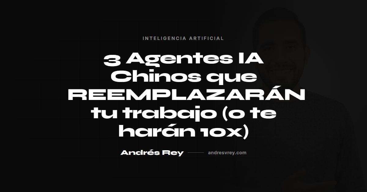 3 Agentes IA Chinos que REEMPLAZARÁN tu trabajo (o te harán 10x)