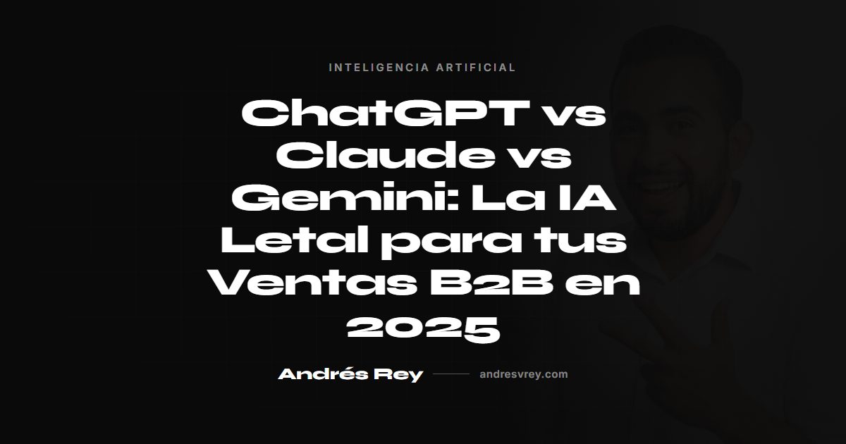 ChatGPT vs Claude vs Gemini para ventas B2B