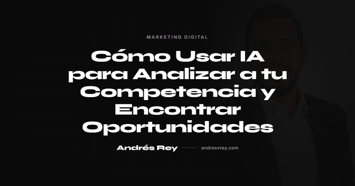 IA para analizar competencia y encontrar oportunidades