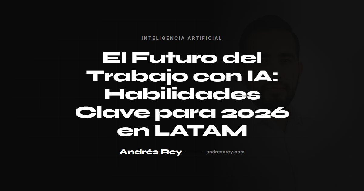 El futuro del trabajo con IA: habilidades clave para 2026