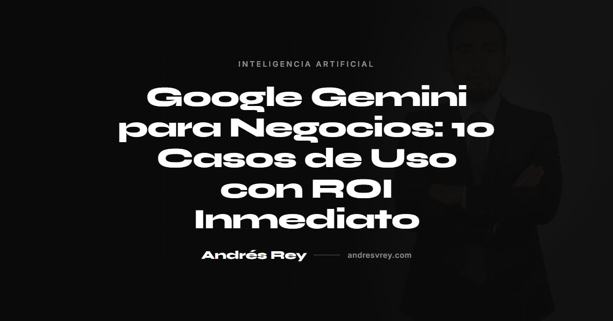 Google Gemini para negocios con ROI inmediato