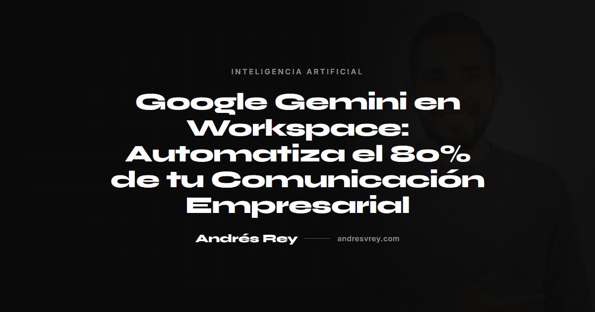 Google Gemini en Workspace: automatiza comunicación empresarial