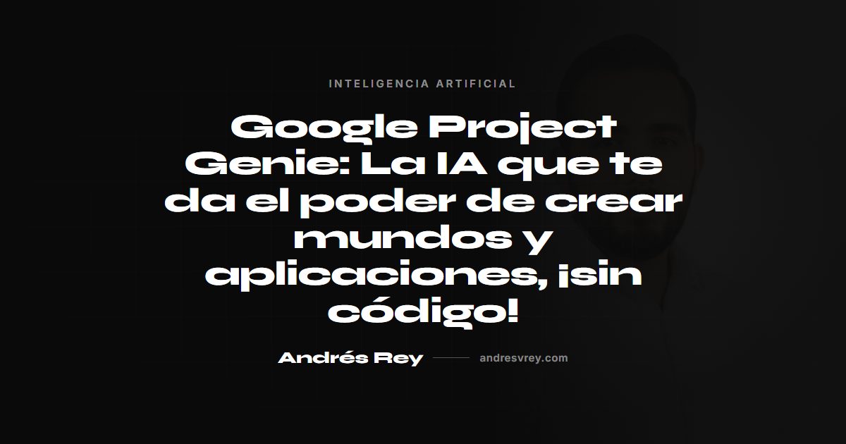 Google Project Genie: crear apps con IA sin código