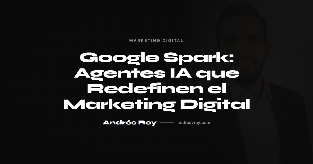 Google Spark: agentes IA para marketing digital
