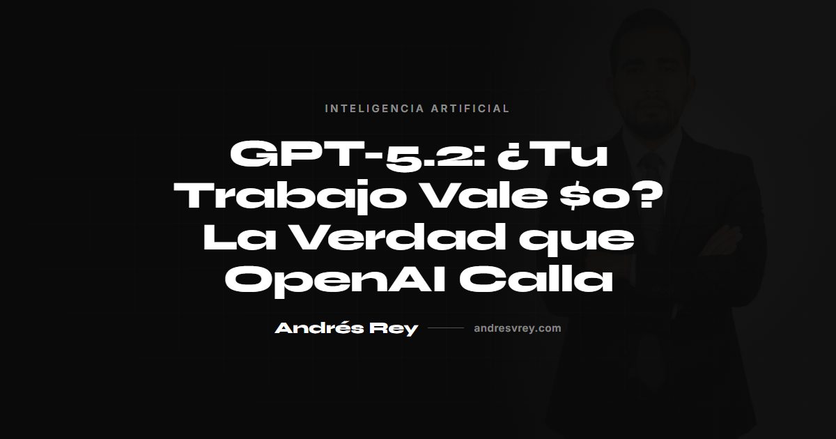 GPT-5.2: ¿Tu Trabajo Vale $0? La Verdad que OpenAI Calla