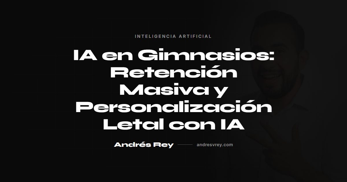 IA en gimnasios: retención masiva y personalización