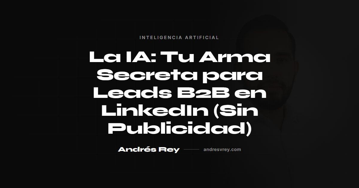 IA para leads B2B en LinkedIn sin publicidad